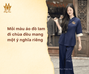 Mỗi màu áo đồ lam đi chùa đều mang một ý nghĩa riêng