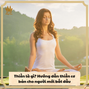 Thiền là gì? Hướng dẫn thiền cơ bản cho người mới bắt đầu